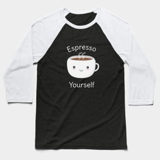 Funny Espresso Yourself Coffee Pun T-Shirt Baseball T-Shirt